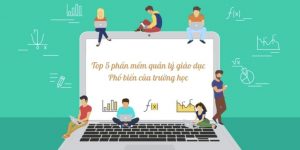 top 5 phần mềm quản lý giáo dục trường học