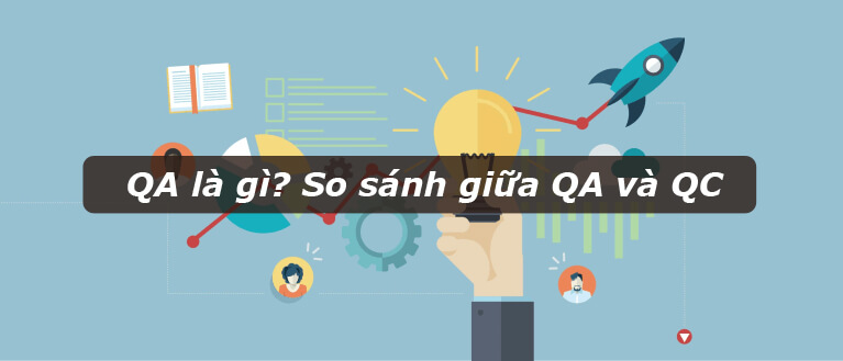 QA là gì? So sánh giữa QA và QC