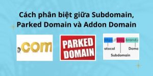 Phân biệt giữa Addon Domain với Parked Domain, Subdomain