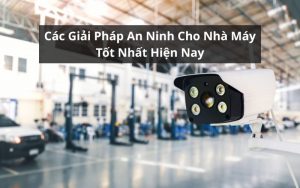 giải pháp an ninh cho nhà máy