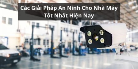 giải pháp an ninh cho nhà máy